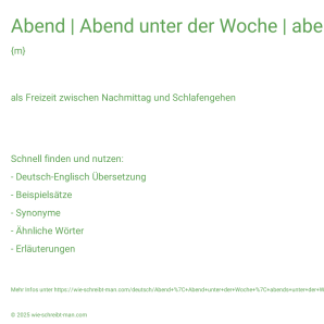 Wie schreibt man Abend | Abend unter der Woche | abends unter der Woche? Bedeutung, Synonym, Antonym & Zitate.