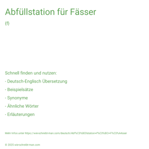 Wie schreibt man Abfüllstation für Fässer? Bedeutung, Synonym, Antonym & Zitate.