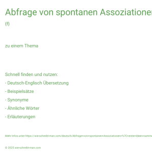 Wie schreibt man Abfrage von spontanen Assoziationen | erste Ideen sammeln? Bedeutung, Synonym, Antonym & Zitate.