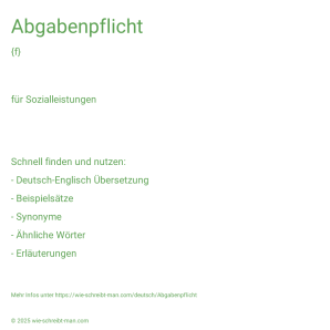 Wie schreibt man Abgabenpflicht? Bedeutung, Synonym, Antonym & Zitate.
