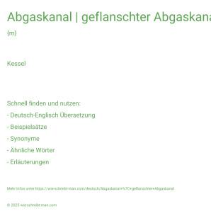 Wie schreibt man Abgaskanal | geflanschter Abgaskanal? Bedeutung, Synonym, Antonym & Zitate.