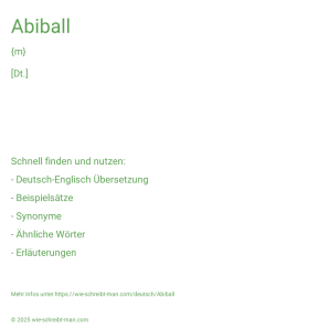 Wie schreibt man Abiball? Bedeutung, Synonym, Antonym & Zitate.
