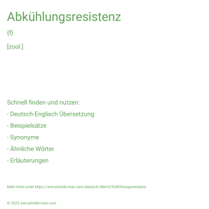 Wie schreibt man Abkühlungsresistenz? Bedeutung, Synonym, Antonym & Zitate.
