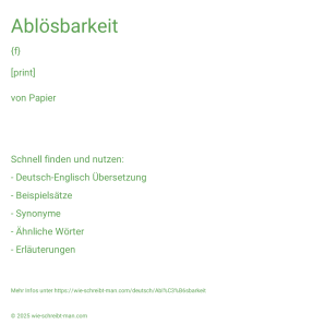 Wie schreibt man Ablösbarkeit? Bedeutung, Synonym, Antonym & Zitate.