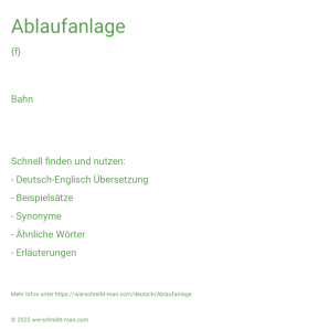 Wie schreibt man Ablaufanlage? Bedeutung, Synonym, Antonym & Zitate.