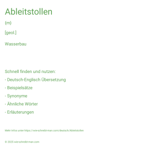 Wie schreibt man Ableitstollen? Bedeutung, Synonym, Antonym & Zitate.