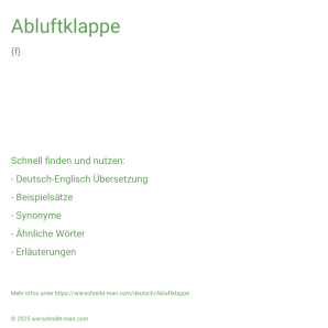 Wie schreibt man Abluftklappe? Bedeutung, Synonym, Antonym & Zitate.