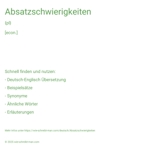 Wie schreibt man Absatzschwierigkeiten? Bedeutung, Synonym, Antonym & Zitate.