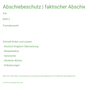 Wie schreibt man Abschiebeschutz | faktischer Abschiebeschutz? Bedeutung, Synonym, Antonym & Zitate.