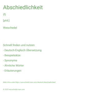 Wie schreibt man Abschiedlichkeit? Bedeutung, Synonym, Antonym & Zitate.