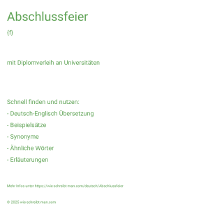 Wie schreibt man Abschlussfeier? Bedeutung, Synonym, Antonym & Zitate.