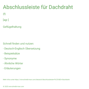 Wie schreibt man Abschlussleiste für Dachdraht? Bedeutung, Synonym, Antonym & Zitate.