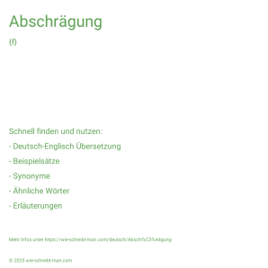 Wie schreibt man Abschrägung? Bedeutung, Synonym, Antonym & Zitate.