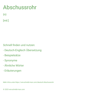 Wie schreibt man Abschussrohr? Bedeutung, Synonym, Antonym & Zitate.