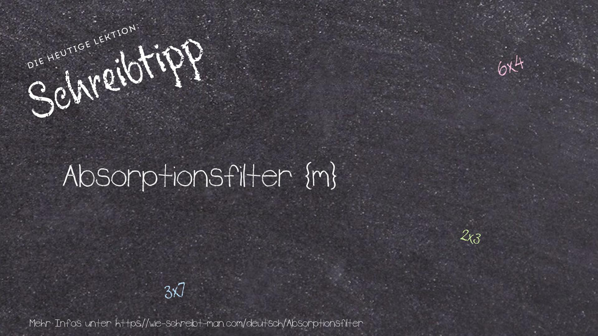 Schreibtipp Absorptionsfilter
