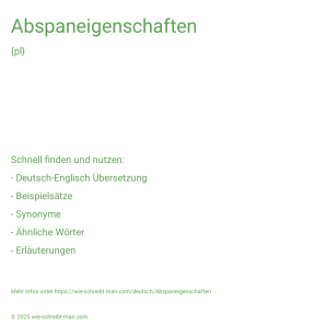 Wie schreibt man Abspaneigenschaften? Bedeutung, Synonym, Antonym & Zitate.