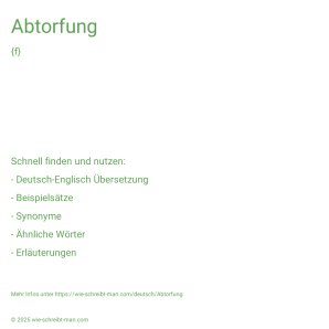 Wie schreibt man Abtorfung? Bedeutung, Synonym, Antonym & Zitate.