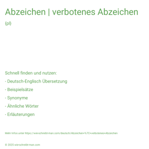 Wie schreibt man Abzeichen | verbotenes Abzeichen? Bedeutung, Synonym, Antonym & Zitate.