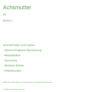 Wie schreibt man Achsmutter? Bedeutung, Synonym, Antonym & Zitate.
