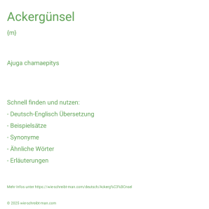 Wie schreibt man Ackergünsel? Bedeutung, Synonym, Antonym & Zitate.
