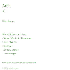 Wie schreibt man Ader? Bedeutung, Synonym, Antonym & Zitate.