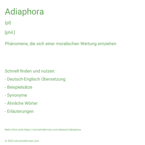 Wie schreibt man Adiaphora? Bedeutung, Synonym, Antonym & Zitate.