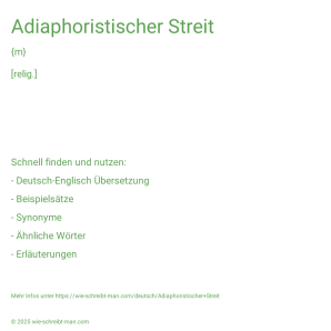 Wie schreibt man Adiaphoristischer Streit? Bedeutung, Synonym, Antonym & Zitate.