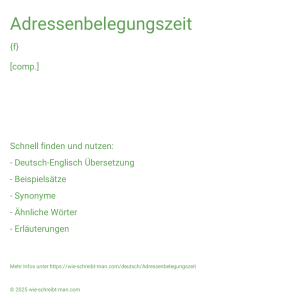Wie schreibt man Adressenbelegungszeit? Bedeutung, Synonym, Antonym & Zitate.