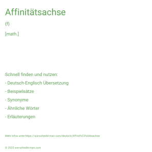 Wie schreibt man Affinitätsachse? Bedeutung, Synonym, Antonym & Zitate.