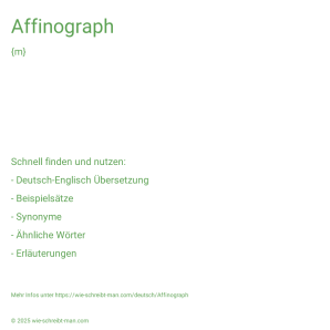Wie schreibt man Affinograph? Bedeutung, Synonym, Antonym & Zitate.