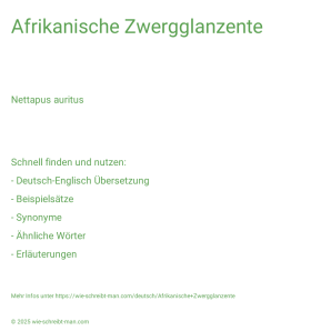 Wie schreibt man Afrikanische Zwergglanzente? Bedeutung, Synonym, Antonym & Zitate.