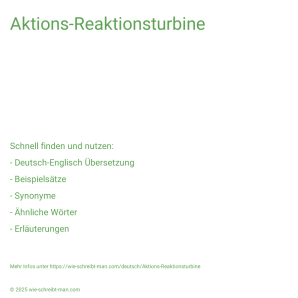 Wie schreibt man Aktions-Reaktionsturbine? Bedeutung, Synonym, Antonym & Zitate.