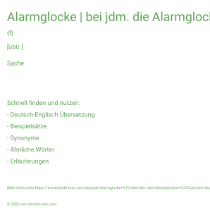 Wie schreibt man Alarmglocke | bei jdm. die Alarmglocken läuten lassen? Bedeutung, Synonym, Antonym & Zitate.