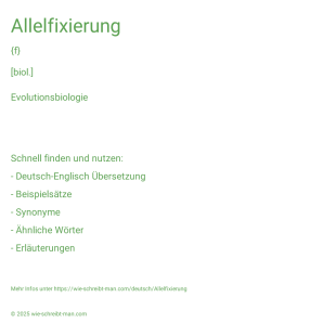 Wie schreibt man Allelfixierung? Bedeutung, Synonym, Antonym & Zitate.