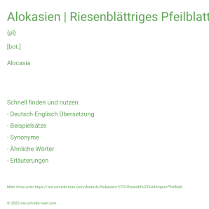 Wie schreibt man Alokasien | Riesenblättriges Pfeilblatt? Bedeutung, Synonym, Antonym & Zitate.