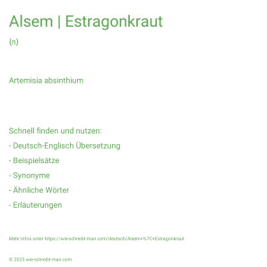 Wie schreibt man Alsem | Estragonkraut? Bedeutung, Synonym, Antonym & Zitate.