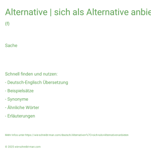 Wie schreibt man Alternative | sich als Alternative anbieten? Bedeutung, Synonym, Antonym & Zitate.