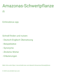 Wie schreibt man Amazonas-Schwertpflanze? Bedeutung, Synonym, Antonym & Zitate.