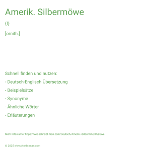 Wie schreibt man Amerik. Silbermöwe? Bedeutung, Synonym, Antonym & Zitate.