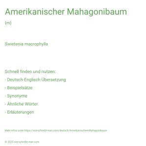 Wie schreibt man Amerikanischer Mahagonibaum? Bedeutung, Synonym, Antonym & Zitate.
