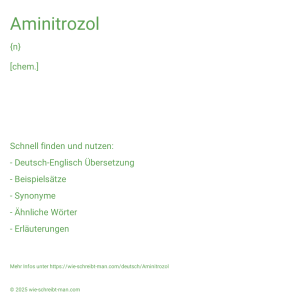Wie schreibt man Aminitrozol? Bedeutung, Synonym, Antonym & Zitate.