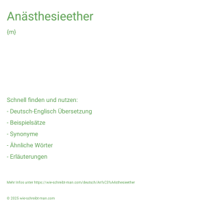 Wie schreibt man Anästhesieether? Bedeutung, Synonym, Antonym & Zitate.