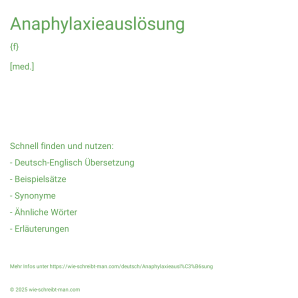 Wie schreibt man Anaphylaxieauslösung? Bedeutung, Synonym, Antonym & Zitate.