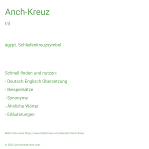 Wie schreibt man Anch-Kreuz? Bedeutung, Synonym, Antonym & Zitate.
