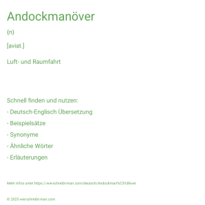 Wie schreibt man Andockmanöver? Bedeutung, Synonym, Antonym & Zitate.