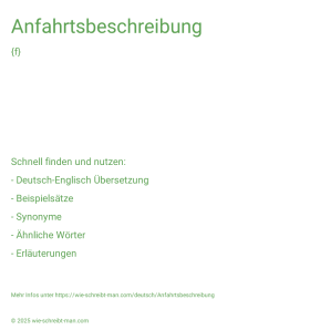 Wie schreibt man Anfahrtsbeschreibung? Bedeutung, Synonym, Antonym & Zitate.