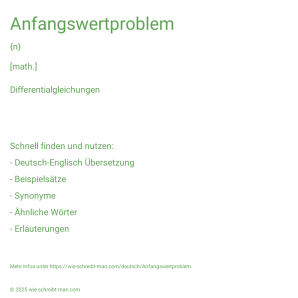 Wie schreibt man Anfangswertproblem? Bedeutung, Synonym, Antonym & Zitate.