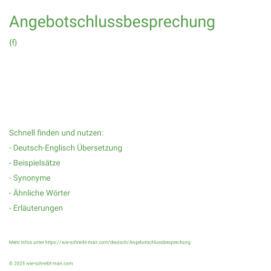 Wie schreibt man Angebotschlussbesprechung? Bedeutung, Synonym, Antonym & Zitate.