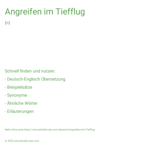Wie schreibt man Angreifen im Tiefflug? Bedeutung, Synonym, Antonym & Zitate.