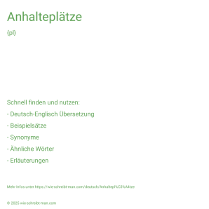 Wie schreibt man Anhalteplätze? Bedeutung, Synonym, Antonym & Zitate.